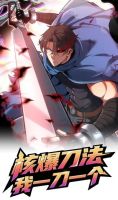 Nuclear Blade Technique — I Take Down One Per Slash - Action, Adventure, Fantasy, Manhua, Martial Arts, Mystery, Zombie